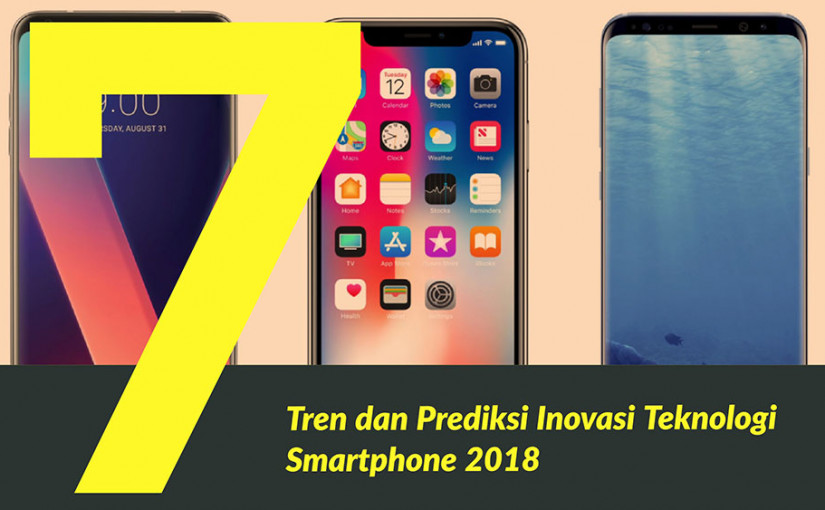 tren-dan-prediksi-inovasi-teknologi-smartphone-2018-7