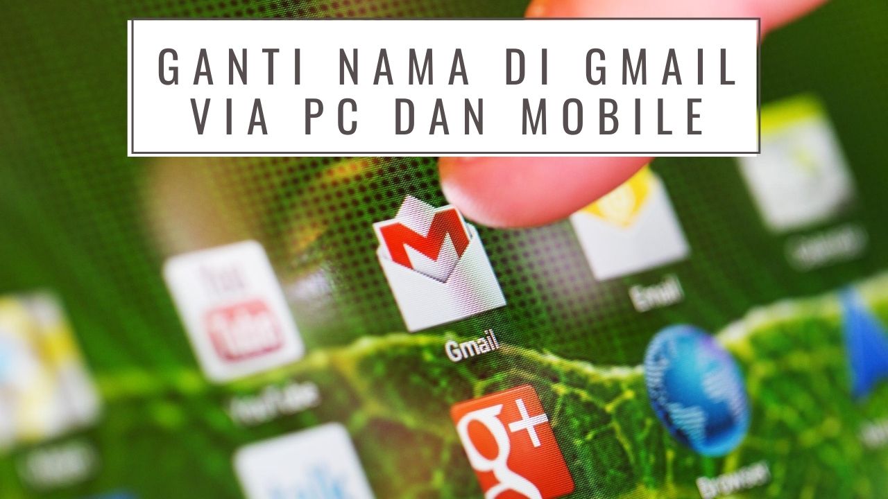 ganti nama di gmail via pc dan mobile