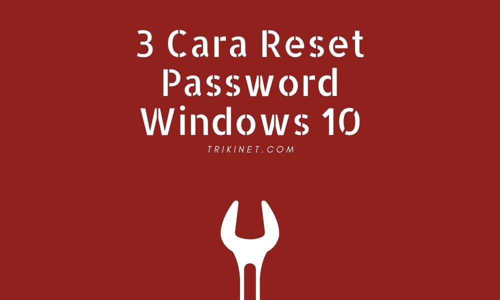 3 Cara Reset Password Windows 10