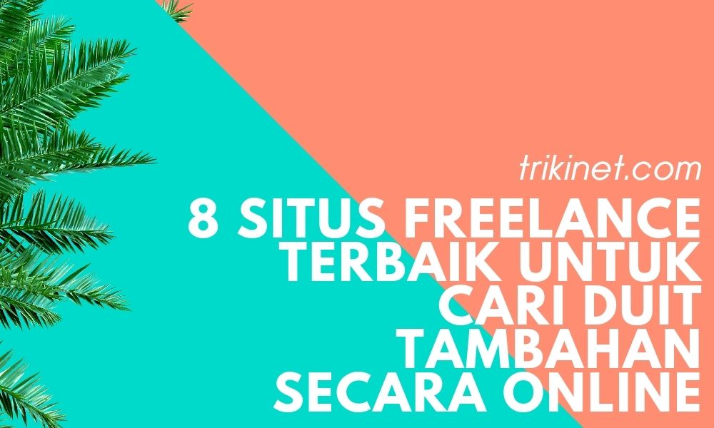 8 Situs Freelance Terbaik untuk Cari Duit Tambahan Secara Online