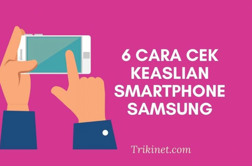 Cara Cek Keaslian Smartphone Samsung