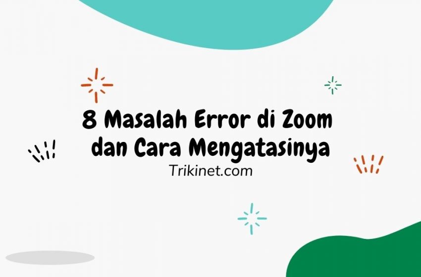 Masalah Error di Zoom dan Cara Mengatasinya