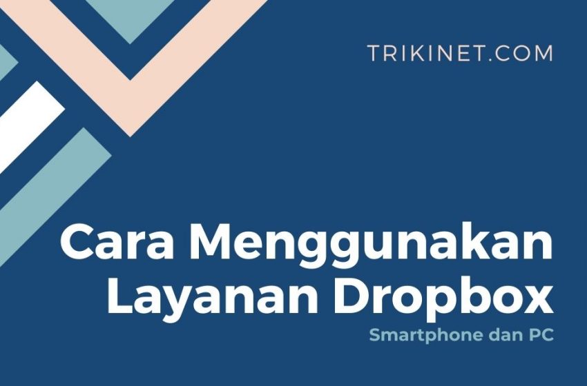 Cara Menggunakan Layanan Dropbox di Smartphone dan PC