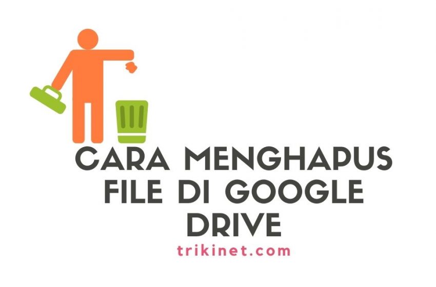 Cara Mudah Menghapus File atau Folder di Google Drive