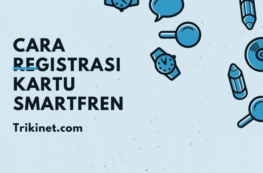 Cara Registrasi Kartu Smartfren