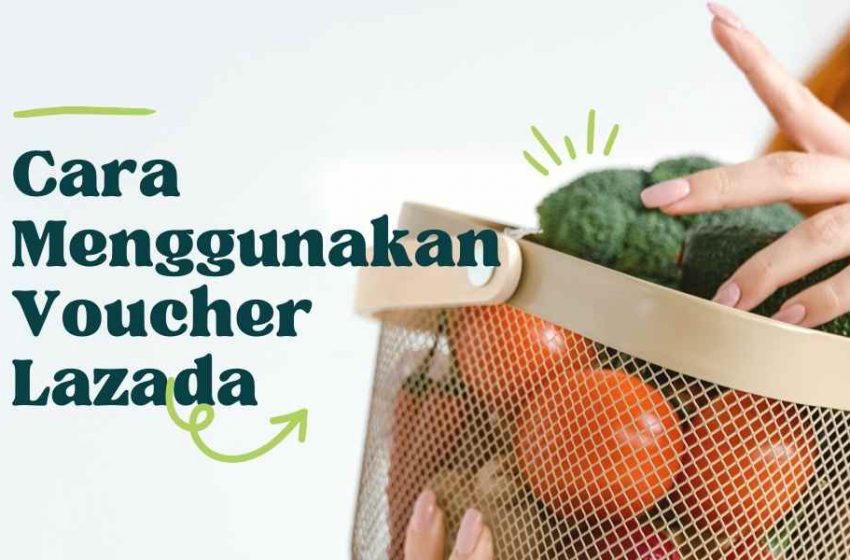 Cara Menggunakan Voucher Lazada