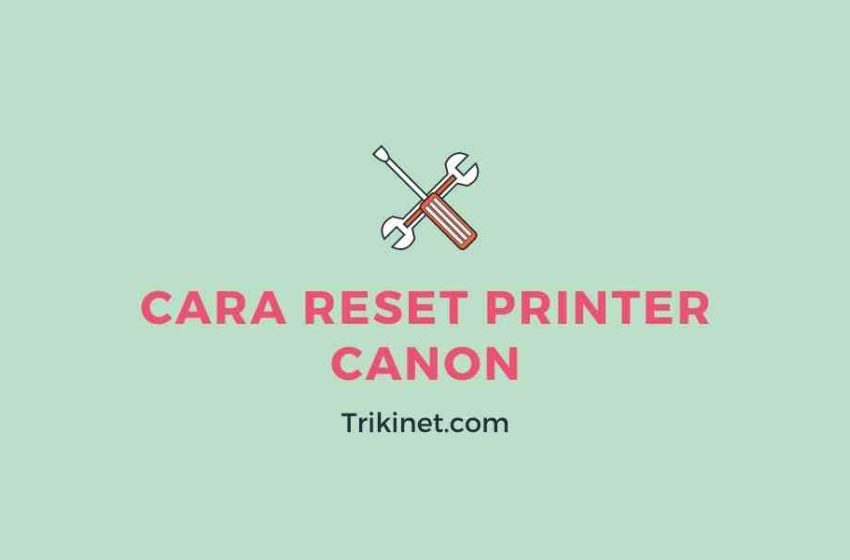 Cara Reset Printer Canon