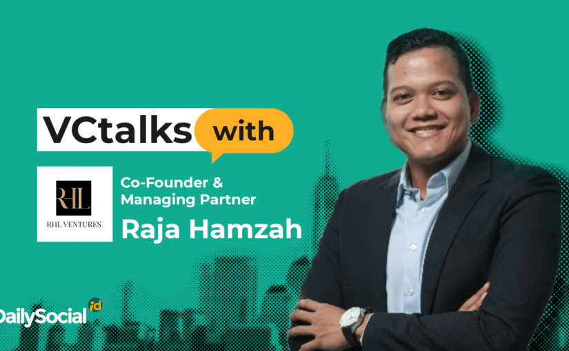 DailySocial mewawancarai Raja Hamzah dari RHL Ventures / DailySocial