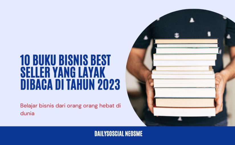 10 Buku Bisnis Best Seller yang Layak Dibaca di Tahun 2023 Ini