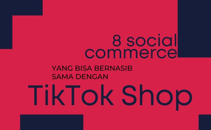 8 Social Commerce Indonesia yang Bisa Jadi Bernasib Sama dengan TikTok Shop