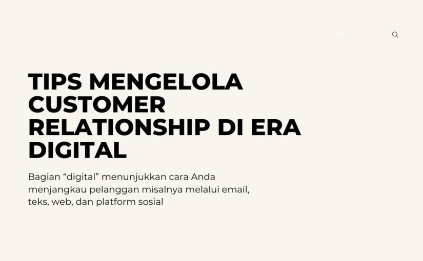 Tips Mengelola Customer Relationship di Era Digital