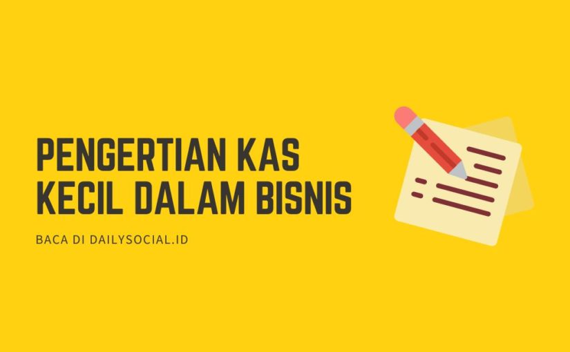 Pengertian Kas Kecil dalam Bisnis