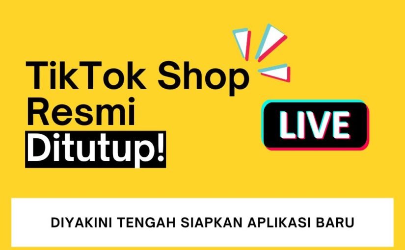 TikTok Shop Resmi Ditutup per 4 Oktober 2023