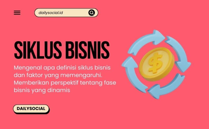 Definisi dan Tahapan Siklus Bisnis